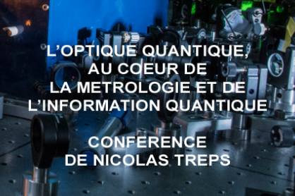 Conférence de Nicolas Treps : L'optique quantique, au coeur de la métrologie et de l'information quantique